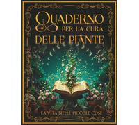 Quaderno per la Cura delle Piante: Planner botanico per monitorare irrigazioni, propagazioni e cure delle piante. Un tracker dal formato grande per chi ama prendersi cura del proprio angolo verde.