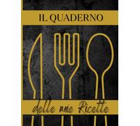Quaderno Ricette 5 in 1: Agenda da cucina con 5 sezioni (Antipasti, Primi, Secondi, Contorni, Dolci) per Annotare Ingredienti, Procedimenti e Note di Cucina.