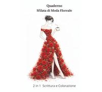 Quaderno Sfilata di Moda Floreale: 2 in 1 Scrittura e Colorazione