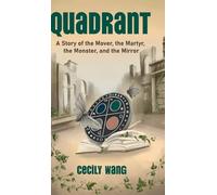 Quadrant: A Story of the Mover, the Martyr, the Monster, and the Mirror
