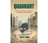 Quadrant: A Story of the Mover, the Martyr, the Monster, and the Mirror