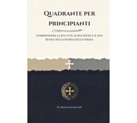 Quadrante per principianti: Comprendere la sua vita, le sue scuse e il suo ruolo nella storia della Chiesa