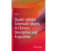 Quadri-Syllabic Schematic Idioms In Chinese: Description And Acquisition