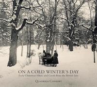 Quadriga Consort - Quadriga Consort - On a Cold Winter's Day - Early Christmas Music and Carols from the British Isles
