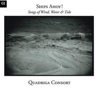 Quadriga Consort – Ships Ahoy : Songs Of Winds, Waters & Tides – Import (Alpha Books)