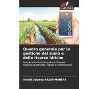 Quadro generale per la gestione del suolo e delle risorse idriche: Caso dei sottobacini idrografici di Fitamaria, Fisakana e Sahanamby, regione di Amoron'i Mania