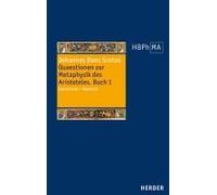Quaestionen Zur Metaphysik Des Aristoteles, Buch I. Quaestiones Super Libros Metaphysicorum Aristotelis, Liber I