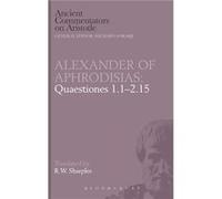 Quaestiones 1.12.15 - Alexander of Aphrodisias - Bloomsbury Publishing PLC - Livre en Anglais - Hardback Alexander of AphrodisiasAlexander of Aphrodisias (Auteur)