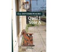 Quai 1 Voie A Deverrewaere, Eric (Auteur)