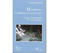 Quai Branly : un miroir aux alouettes ? A propos d'ethnographie et d'"arts premiers" - André Desvallées - L'harmattan - broché - Essai