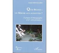 Quai Branly : Un Miroir Aux Alouettes ? - A Propos D'ethnographie Et D'arts Premiers
