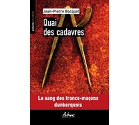 Quai des cadavres Le sang des francs-macons dunkerquois - Jean-Pierre Bocquet - Aubane - broché - Roman