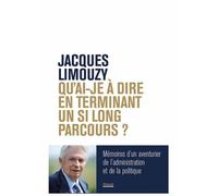 Qu'ai-je à dire en terminant un si long parcours ? Mémoires d'un aventurier de l'administration et de la politique - Jacques Limouzy - Privat - broché - Biographie