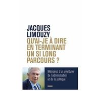Qu'ai-je à dire en terminant un si long parcours ? Mémoires d'un aventurier de l'administration et de la politique - Jacques Limouzy - Privat - broché - Biographie