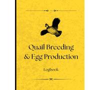 Quail Breeding & Egg Production Logbook: Monitor Quail Mating, Laying Performance, and Hatch Rates