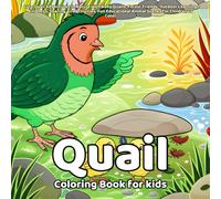 Quail Coloring Book: Cute Quail Adventures in Nature with Baby Quails, Forest Friends, Outdoor Learning, Kindness, Sharing, Eco Activities, Fun Educational Animal Scenes for Children to Color