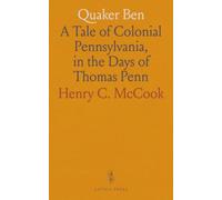 Quaker Ben: A Tale of Colonial Pennsylvania, in the Days of Thomas Penn