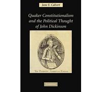 Quaker Constitutionalism And The Political Thought Of John Dickinson