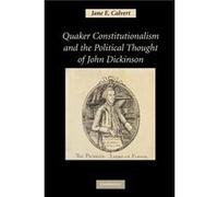 Quaker Constitutionalism and the Political Thought of John Dickinson - Jane E. University of Kentucky Calvert - Cambridge University Press - Livre en Angl Jane E. University of Kentucky CalvertJane E.