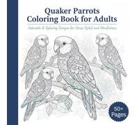 Quaker Parrots Coloring Book for Adult: Adorable & Relaxing Designs for Stress Relief and Mindfulness