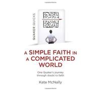 Quaker Quicks - A Simple Faith In A Complicated World