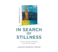Quaker Quicks - In Search of Stillness