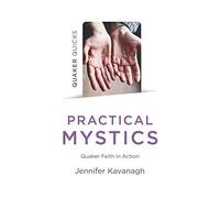 Quaker Quicks - Practical Mystics