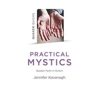 Quaker Quicks - Practical Mystics
