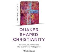 Quaker Quicks - Quaker Shaped Christianity | Patrick Smiddy Patrick Smiddy (Auteur)