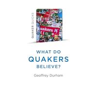 Quaker Quicks - What Do Quakers Believe?