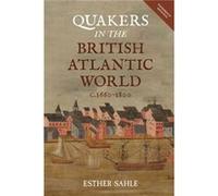 Quakers in the British Atlantic World c.16601800 by Esther Sahle Esther Sahle (Auteur)