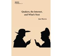 Quakers, The Internet And What's Next