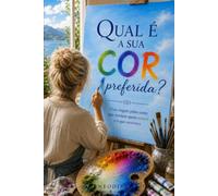 Qual é a sua cor preferida?: Uma viagem pelas cores que revelam quem somos e o que sentimos