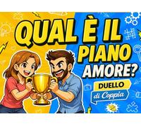 Qual è il Piano Amore? Duello di Coppia: Sfide e giochi per vivere momenti unici e divertenti. Regalo per anniversario e San Valentino