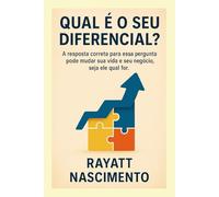 Qual é o seu diferencial ?: A resposta correta para essa pergunta pode mudar sua vida , e seu negócio seja ele qual for.