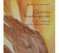 Qualcosa Di Molto Speciale. Come E Quando Siamo Diventati Umani. Catalogo Della Mostra (Roma, 12 Maggio-31 Dicembre 2018)