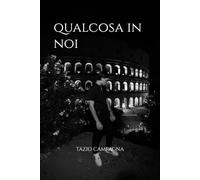 Qualcosa in noi: Un viaggio interiore alla ricerca di sé stessi