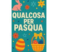 QUALCOSA PER PASQUA: Regalo scherzo di Pasqua. Libro vuoto simpatico da mettere accanto all’uovo o alla colomba, perfetto per amici e famiglia | IDEA REGALO ORIGINALE