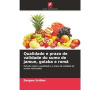 Qualidade e prazo de validade do sumo de jamun, goiaba e romã: Estudos sobre a qualidade e o prazo de validade de sumos misturados