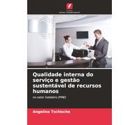 Qualidade interna do serviço e gestão sustentável de recursos humanos: no setor hoteleiro (PME)