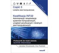 Qualification INF.02. Administration et exploitation de systèmes informatiques, de périphériques Jaros³aw Orczykowski, Artur Rudnicki (Buch auf Polnisch)