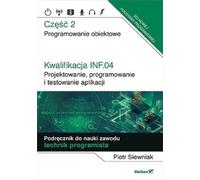 Qualification INF.04. Partie 2 Conception, programmation et test des applications. Piotr Siewniak (Buch auf Polnisch)