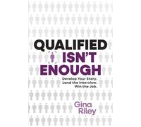 Qualified Isn't Enough Develop Your Story. Land the Interview. Win the Job. - Gina Riley - Advantage Media Group - ebook (ePub) - Livre