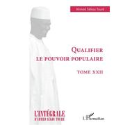 Qualifier le pouvoir populaire Tome XXVII - Ahmed Touré Sékou - L'harmattan - broché - Essai