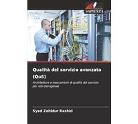 Qualità del servizio avanzata (QoS): Architetture e meccanismi di qualità del servizio per reti eterogenee