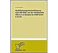 Qualitätsmanagementzertifizierung Nach Iso 9001 Und Der Schriftenreihe Vda 6.4 Am Beispiel Der Awb Gmbh & Co.Kg
