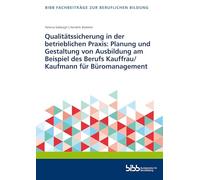 Qualitätssicherung in der betrieblichen Praxis: Planung und Gestaltung von Ausbildung am Beispiel des Berufs Kauffrau/Kaufmann für Büromanagement