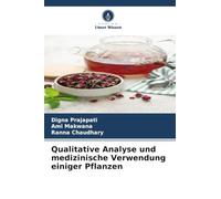 Qualitative Analyse und medizinische Verwendung einiger Pflanzen