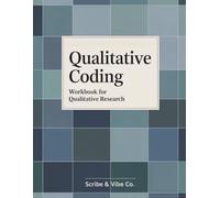 Qualitative Coding Workbook For Qualitative Research: Code Interview and Textual Data Step by Step