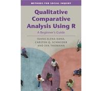 Qualitative Comparative Analysis Using R by Thomann & Eva Universitat Konstanz & Germany Oana, Ioana-Elena (European University Institute, Florence) Schneider, Carsten Q. (Central European University,